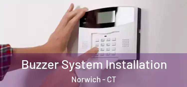  Buzzer System Installation Norwich - CT