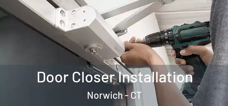 Door Closer Installation Norwich - CT