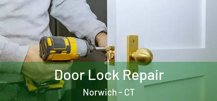Door Lock Repair Norwich - CT