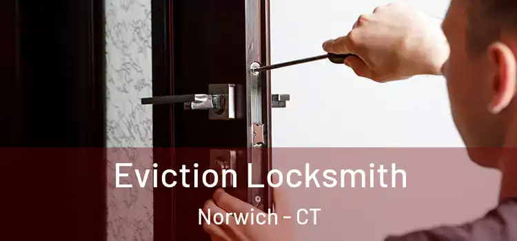  Eviction Locksmith Norwich - CT