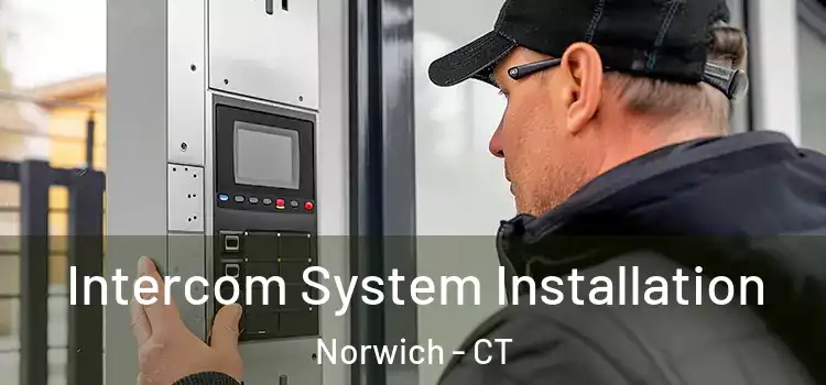  Intercom System Installation Norwich - CT
