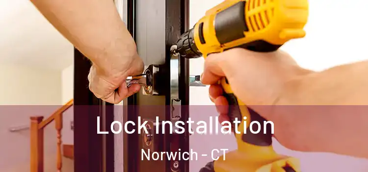  Lock Installation Norwich - CT