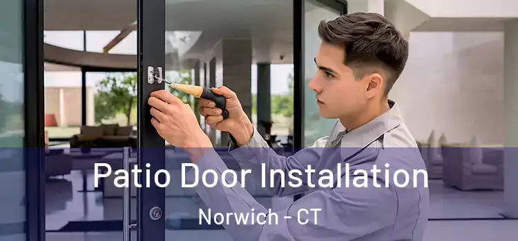  Patio Door Installation Norwich - CT